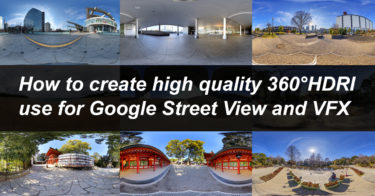 How to create high quality 360°HDRI use for Google Street View and VFX